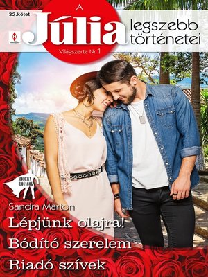 cover image of A Júlia legszebb történetei 32.--Lépjünk olajra!; Bódító szerelem; Riadó szívek
